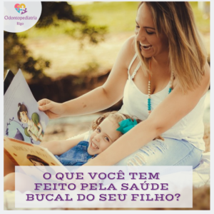 o que você tem feito pela saúde bucal do seu filho?